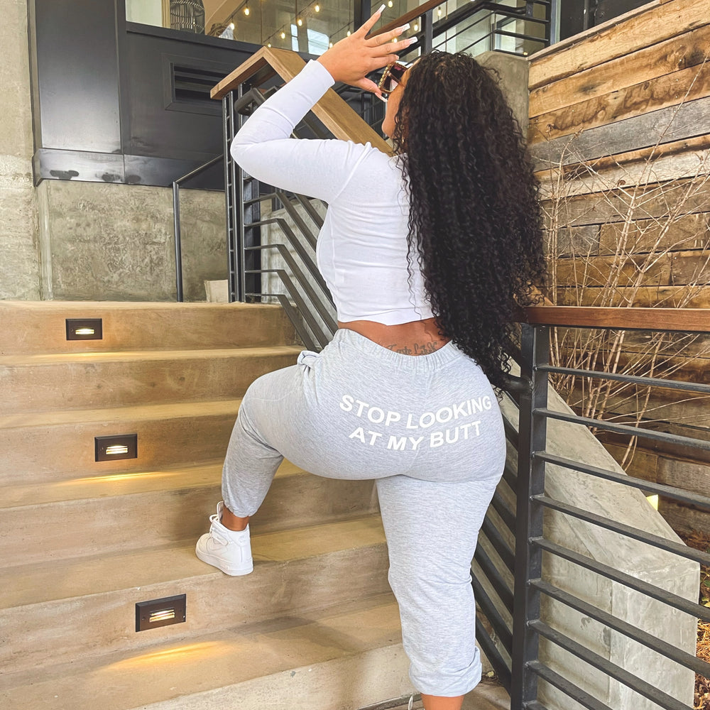 Stop looking at my butt sweats - We Stay Pretty